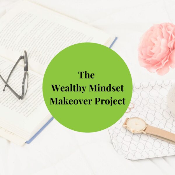The Wealthy Mindset Makeover Project